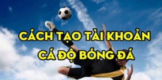Hướng dẫn cách đăng ký tài khoản cá cược bóng đá với 5 phút đơn giản