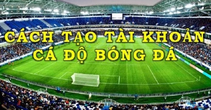 Việc tạo tài khoản cá độ bóng đá online mang đến nhiều lợi ích